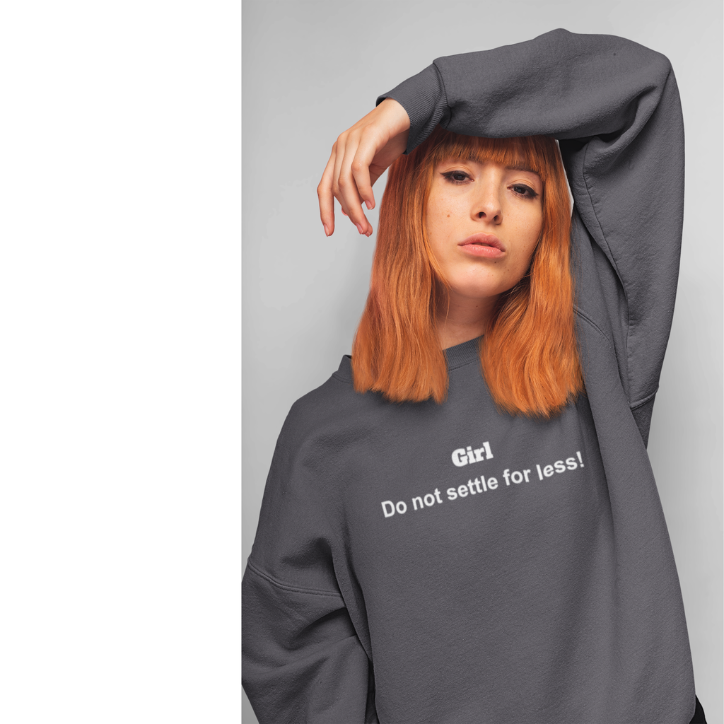 Don't Settle For Less Grey Crewneck Sweatshirt | Women Empowerment Sweatshirt